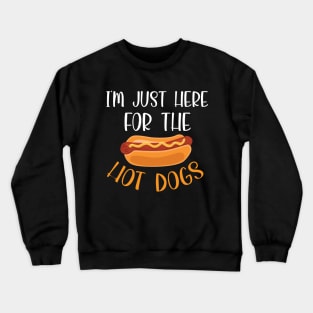 I’m just here for the hot dogs shirt, hot dogs shirt, hot dogs day shirt, hot dogs lover, hot dogs gift Crewneck Sweatshirt